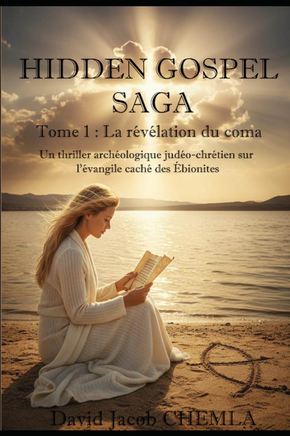 Hidden Gospel : Tome 1 : La révélation du coma: Un thriller archéologique judéo‑chrétien sur l’évangile caché des Ébionites: 3