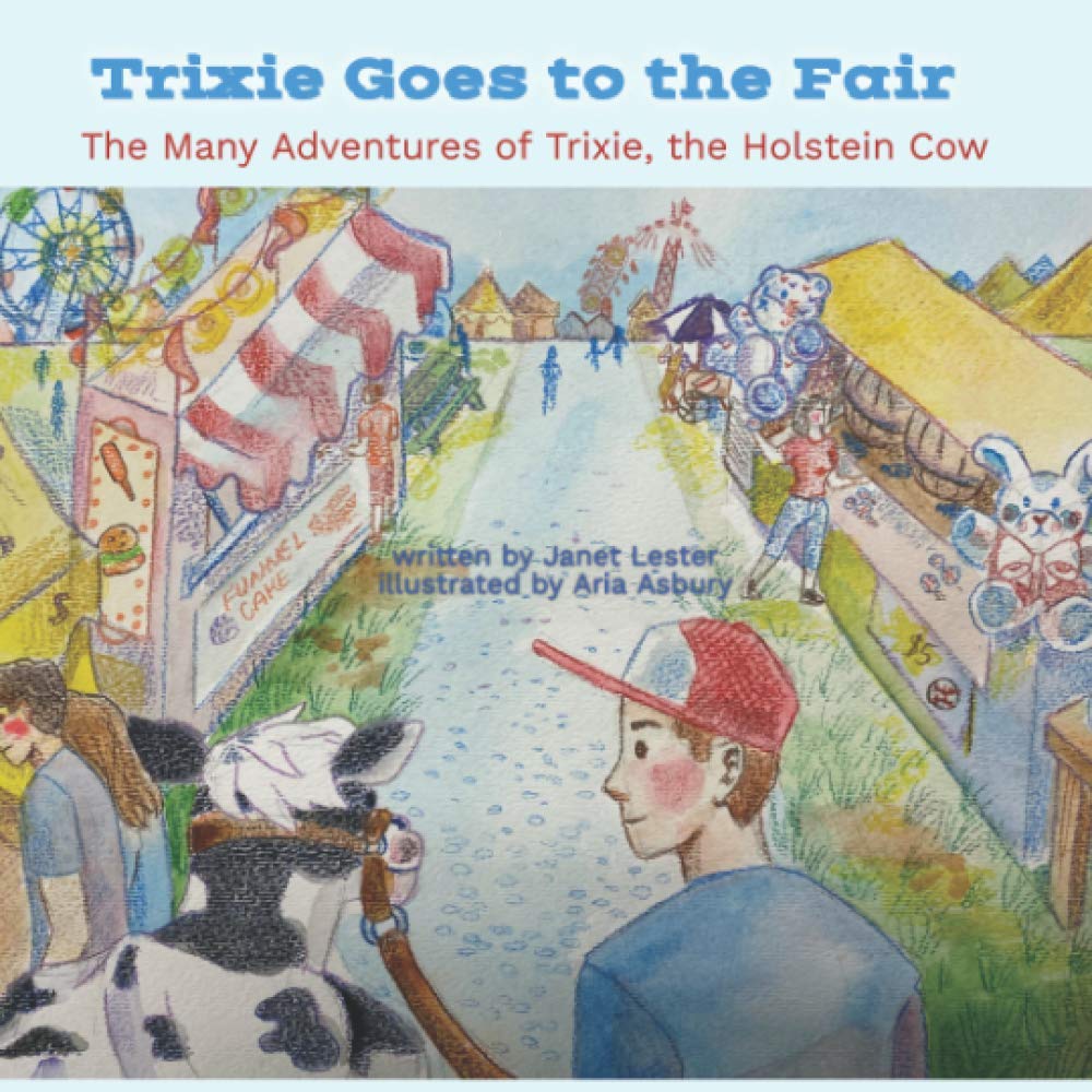 Trixie Goes to the Fair: The Many Adventures of Trixie, the Holstein Cow