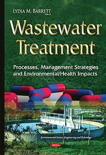 Wastewater Treatment: Processes, Management Strategies and Environmental/Health Impacts (Environmental Science, Engineering and Technology)