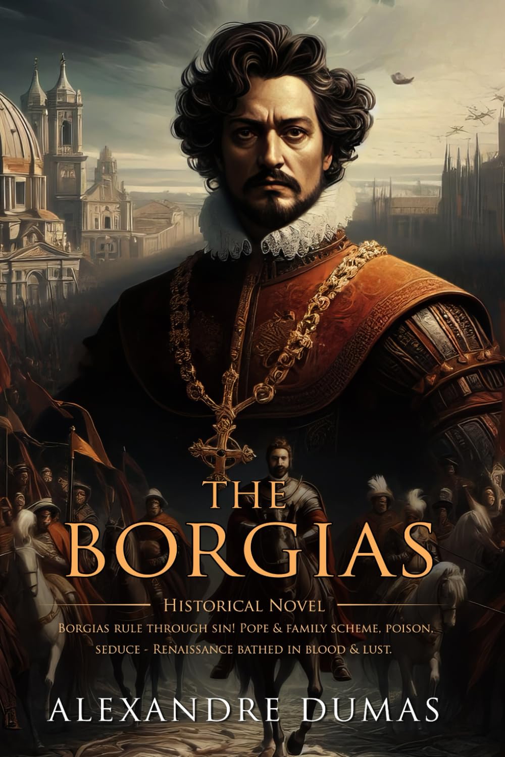 The Borgias: Complete with Classic illustrations and Annotation