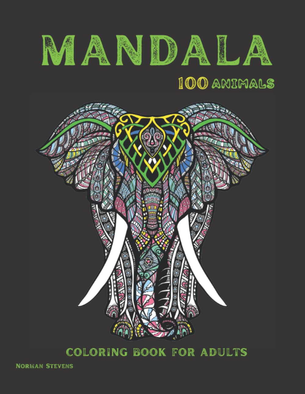 MANDALA ANIMAL: Amazing Animals: Adult Coloring Book, Stress Relieving Mandala Animal Designs (Lion, Cat, Elephant, Dolphin, Horse, Panda, Tiger, Monkey, and many more.)