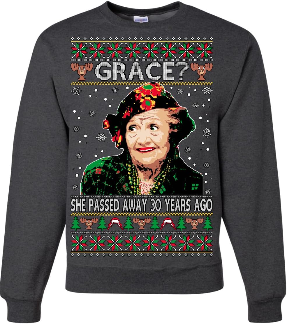 Wild Bobby Grace She Passed Away 30 Years Ago Funny Aunt Bethany Ugly Christmas Sweater Crewneck Sweatshirt