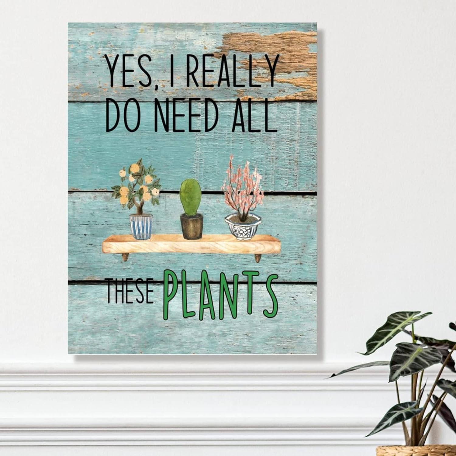 Wood Wall Art Plaque Yes I Really Do Need All These Plants Sign Plant Mom Farmhouse Rustic Wood Hanging Signs Spring Summer Plant Home Decoration Wood Sign 18x24in