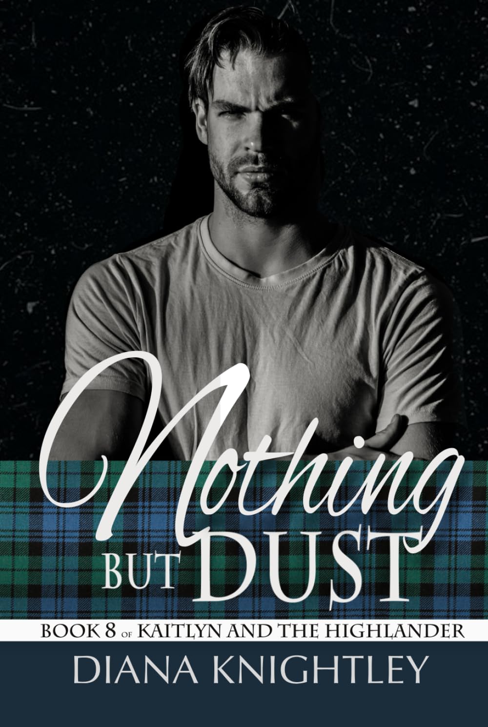 Nothing but Dust: A Scottish Time Travel Love Story (Kaitlyn and the Highlander)