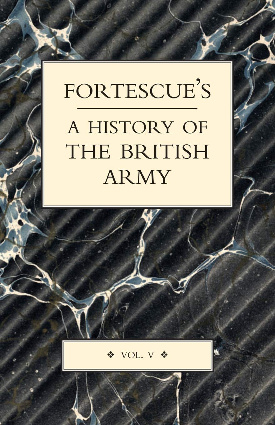Fortescue's History of the British Army: Volume V