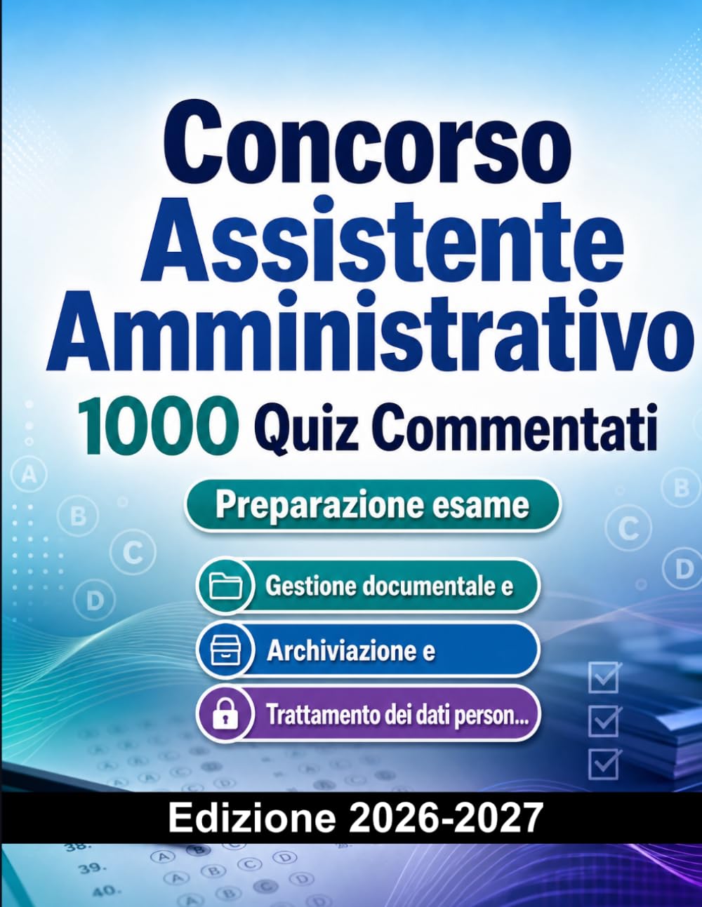 Concorso Assistente Amministrativo : 1000 Quiz Commentati: Preparazione Concorso Pubblico | Diritto, Costituzione e Pubblica Amministrazione