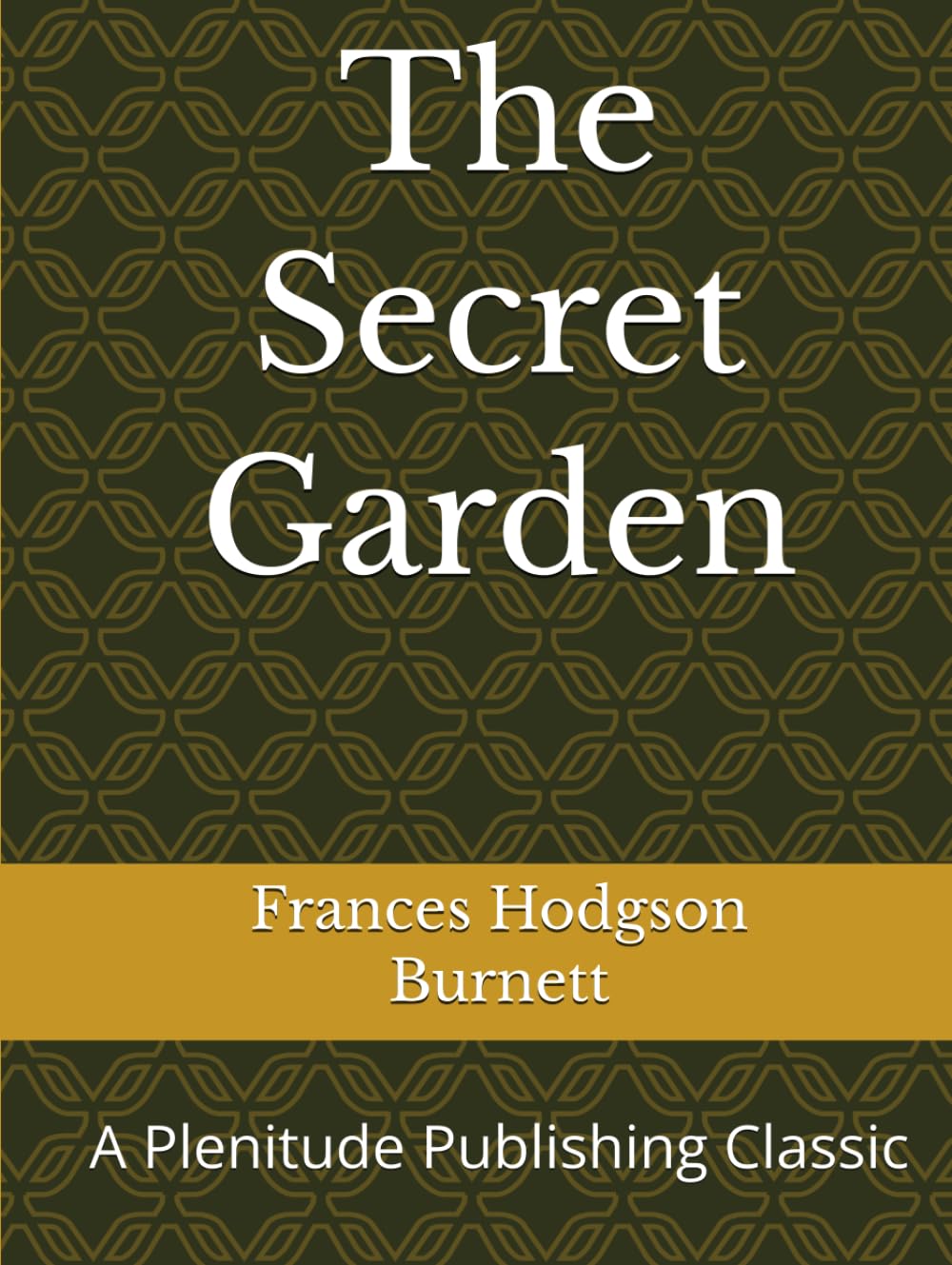 The Secret Garden: A Plenitude Publishing Classic