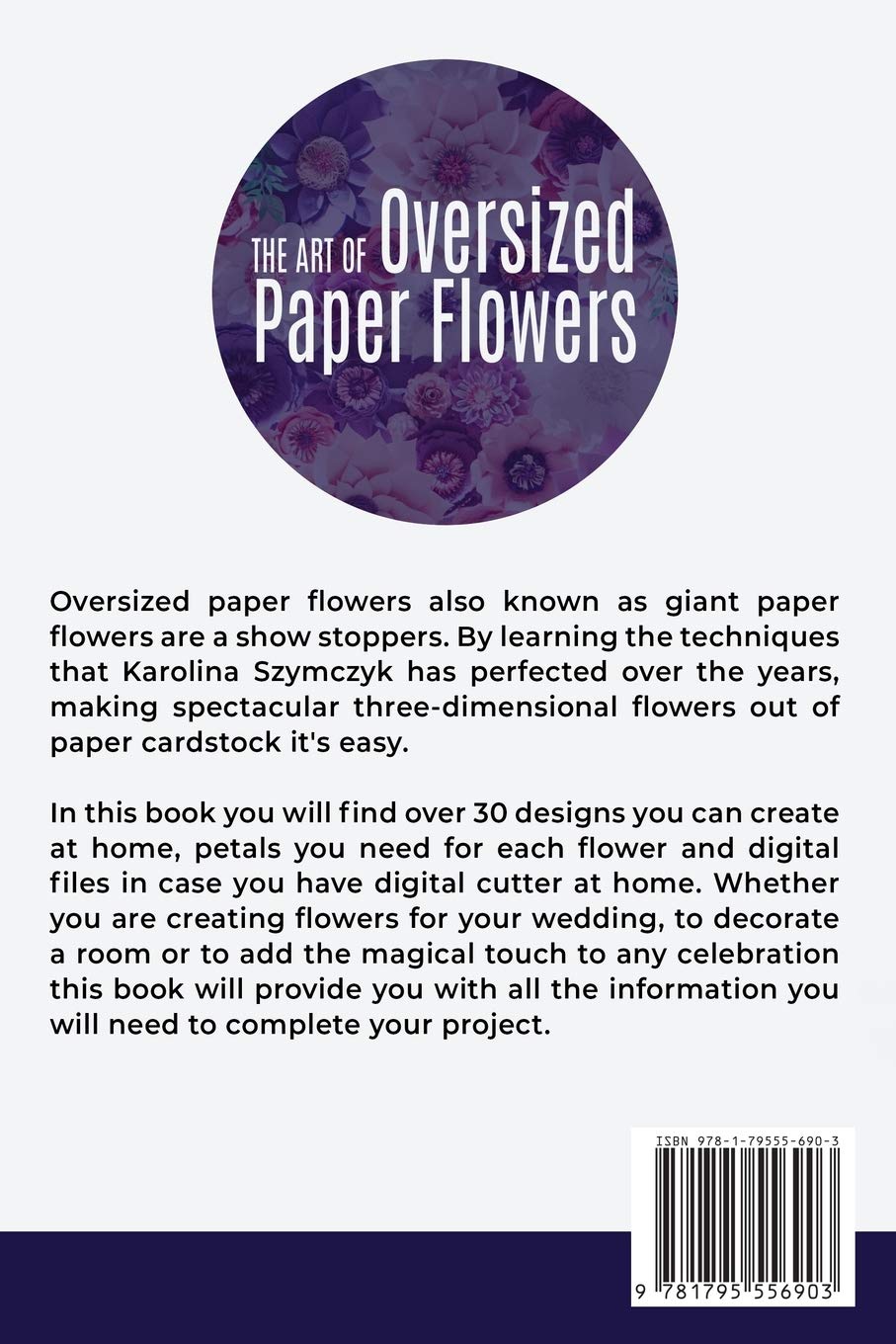 The art of Oversized Paper Flowers: The ultimate guide to creating over 30 stunning designs at home
