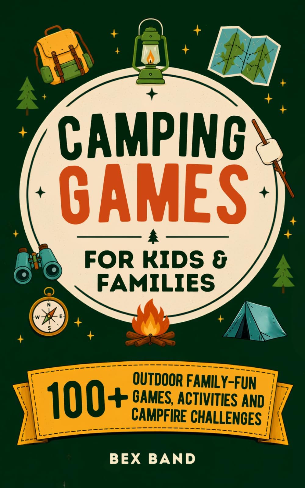 Camping Games for Kids & Families: 100+ Outdoor Family-Fun Games, Activities and Camp