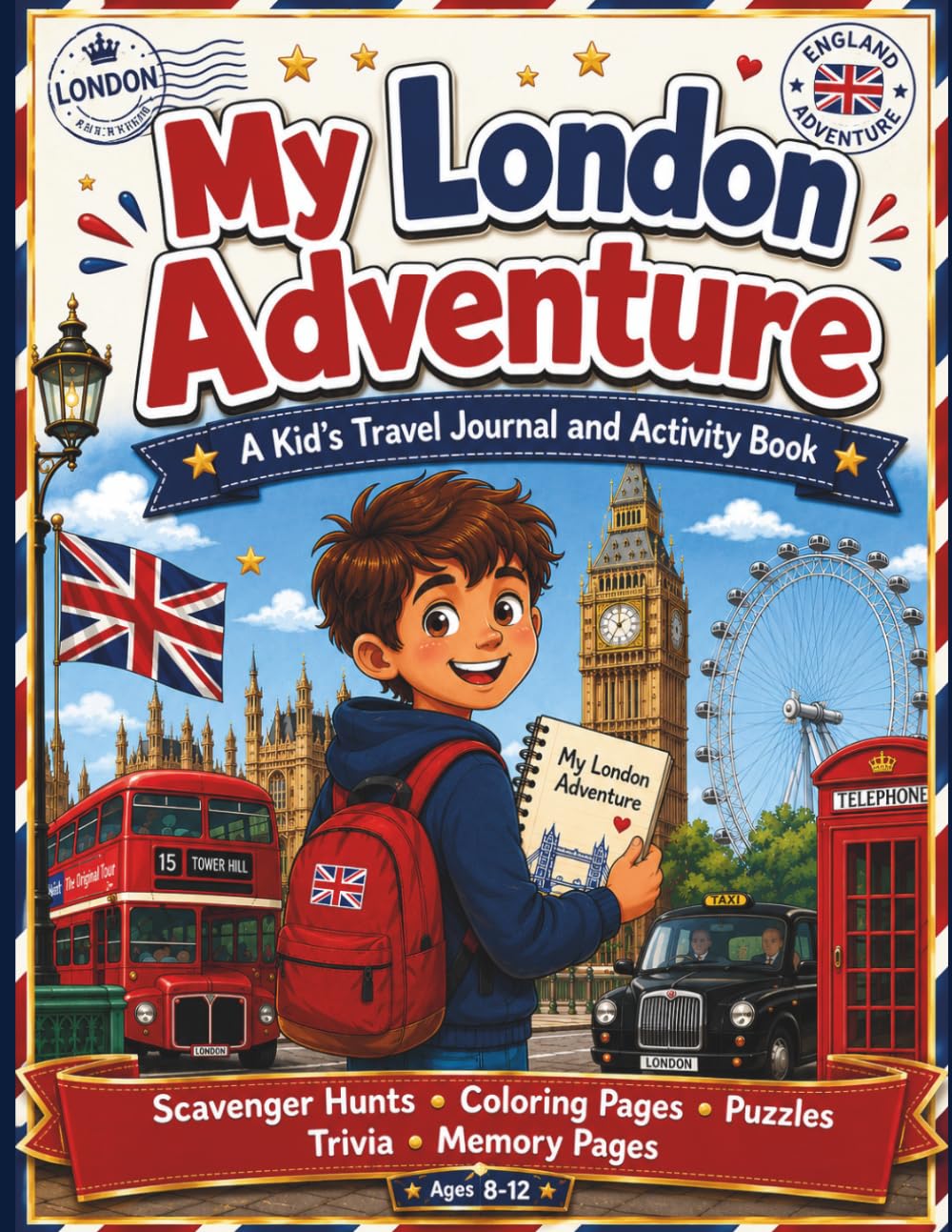 My London Adventure: A Kid's Travel Journal and Activity Book with Scavenger Hunts, Coloring, Puzzles, Trivia, and Memory Pages