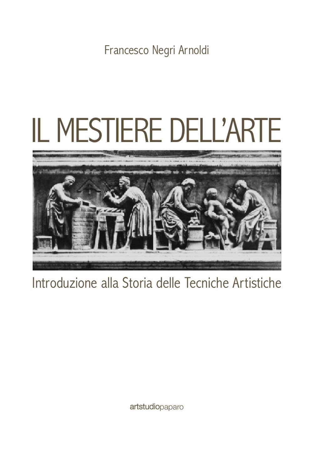Il Mestiere Dell'arte. Introduzione Alla Storia Delle Tecniche Artistiche - 4