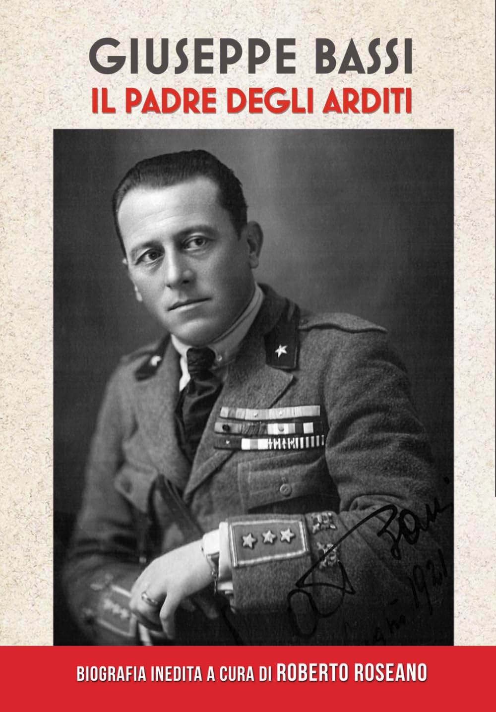 Giuseppe Bassi: Il padre degli Arditi