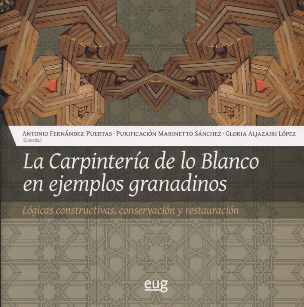 LA CARPINTERIA DE LO BLANCO EN EJEMPLOS: Lógicas constructivas, conservación y restauración (Colección Arte y Arqueología)