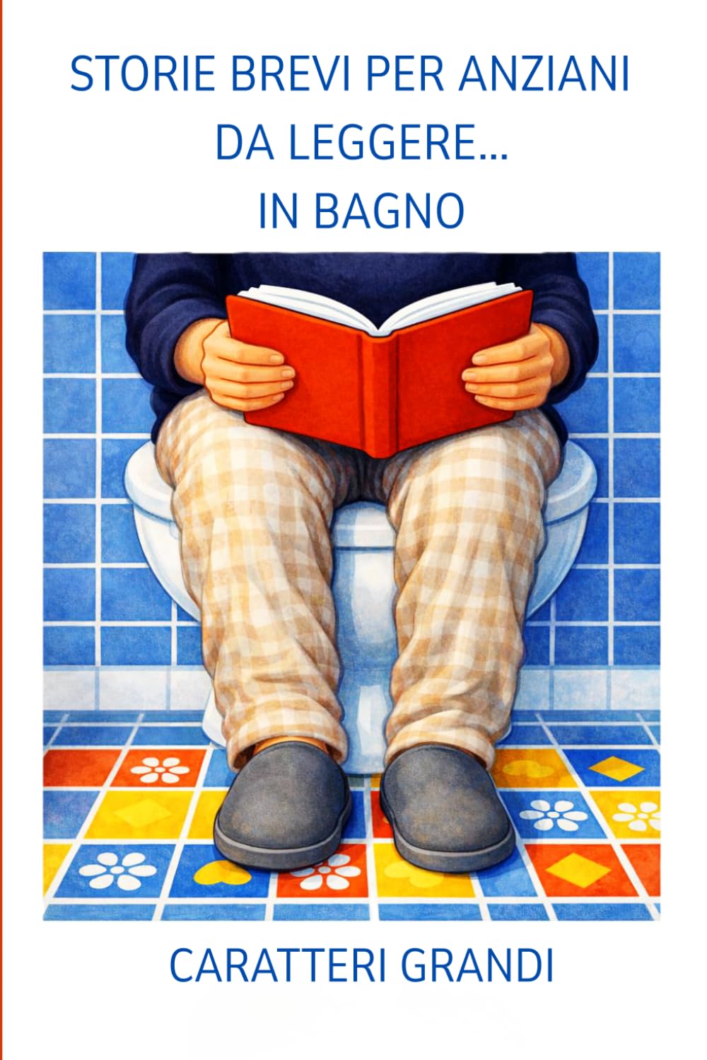 STORIE BREVI PER ANZIANI DA LEGGERE...IN BAGNO: Storie di vita quotidiana e di ricordi, a CARATTERI GRANDI, FACILI DA LEGGERE. Perfette per i tuoi ... pausa. Il regalo ideale per nonni e anziani