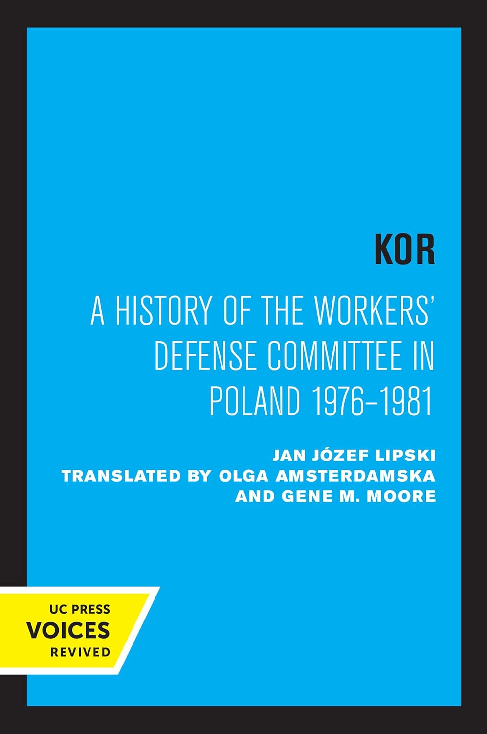 KOR: A History of the Workers' Defense Committee in Poland 19761981