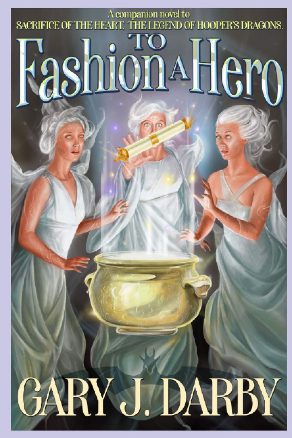 To Fashion a Hero: Companion Novella to the Sacrifice of the Heart (The Legend of Hooper's Dragons)