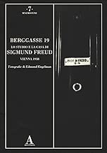 Berggasse 19 Lo studio e la casa di Sigmund Freud Vienna 1938 Ediz illustrata