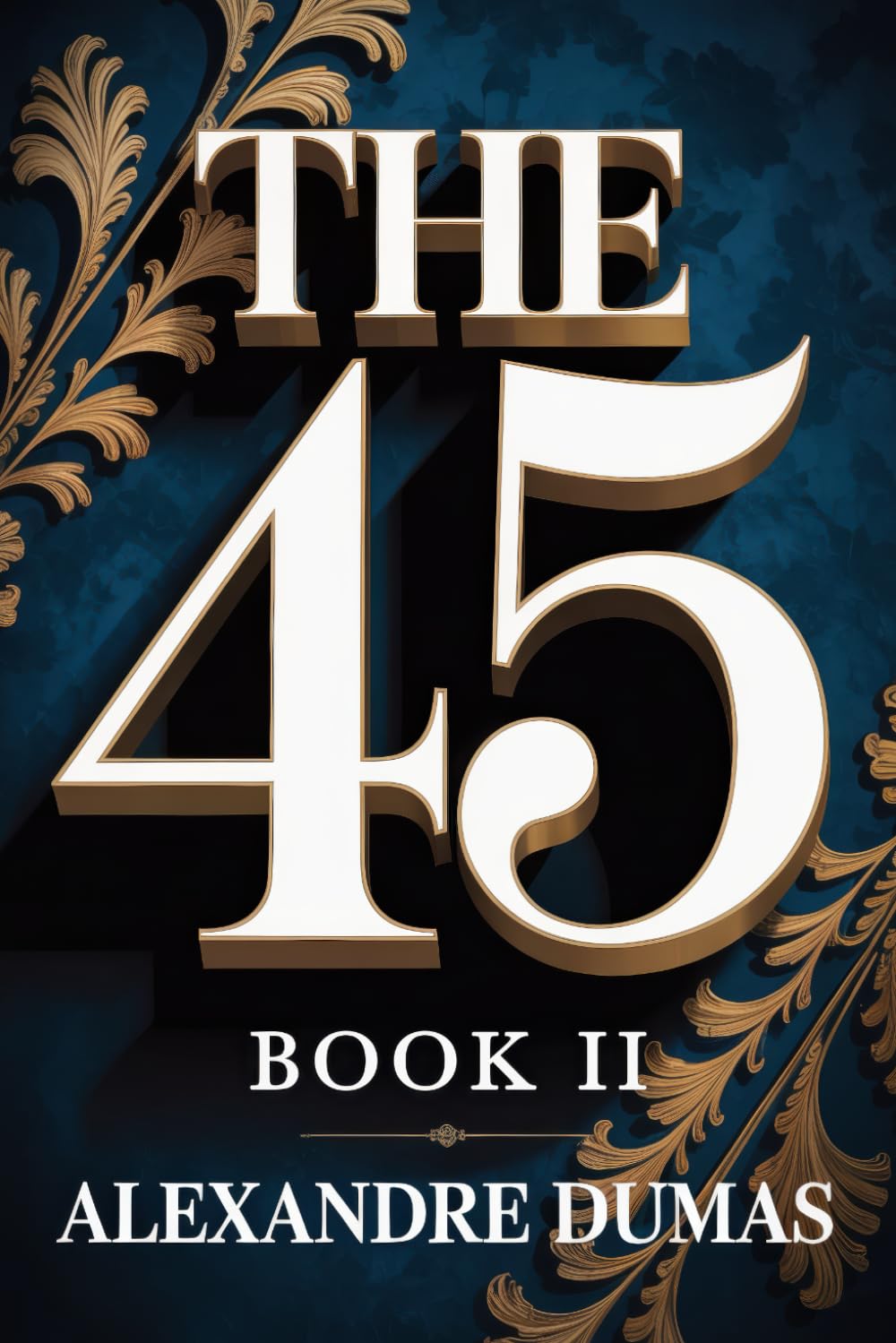 The Forty-Five: Book 2: A New Translation