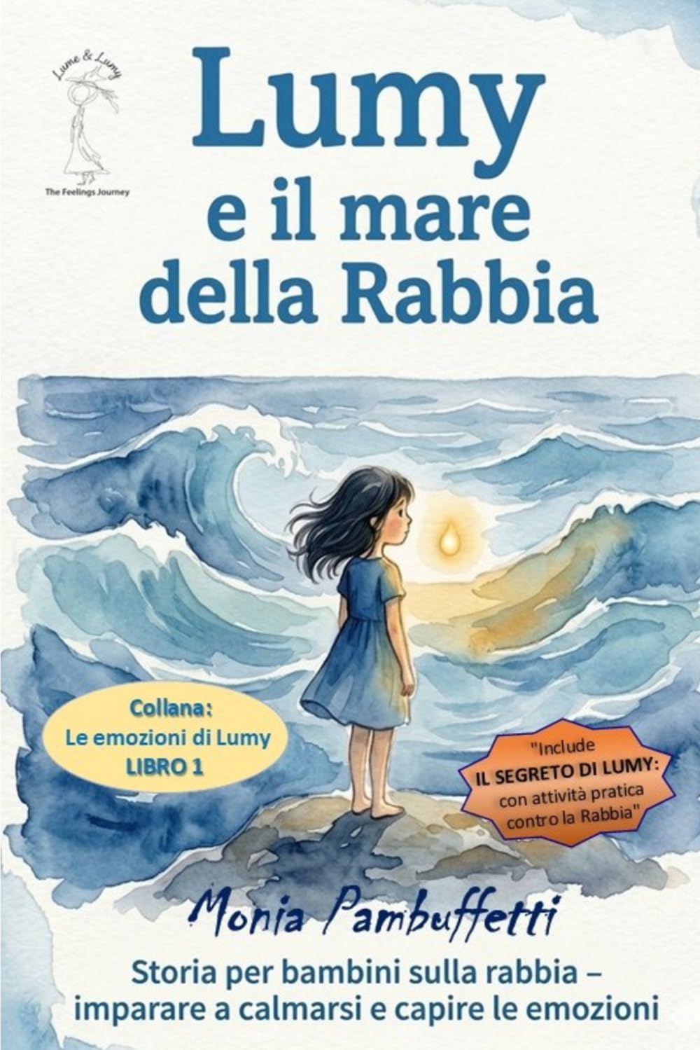 Lumy e il mare della Rabbia: Storia per bambini sulla Rabbia - imparare a calmarsi e capire le emozioni (4+). EDIZIONE ILLUSTRATA TUTTA A COLORI (Le emozioni di Lumy)