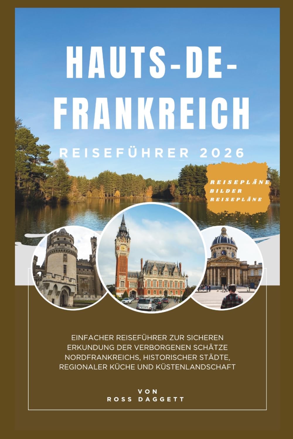 Hauts-de-France Reiseführer 2026: Einfacher Leitfaden zur Erkundung der verborgenen Schätze Nordfrankreichs, historischer Städte, lokaler Küche und Küstenlandschaften mit Vertrauen