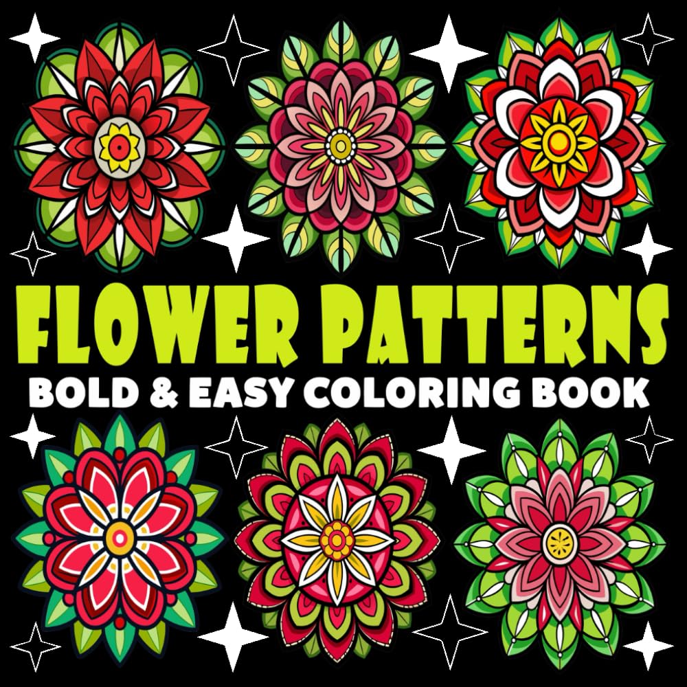 Flower Patterns Coloring Book | Bold and Easy Coloring Book: 70 Pages - 8.5" x 8.5" - For Mandala Lovers (Bold & Easy Coloring Book Series)