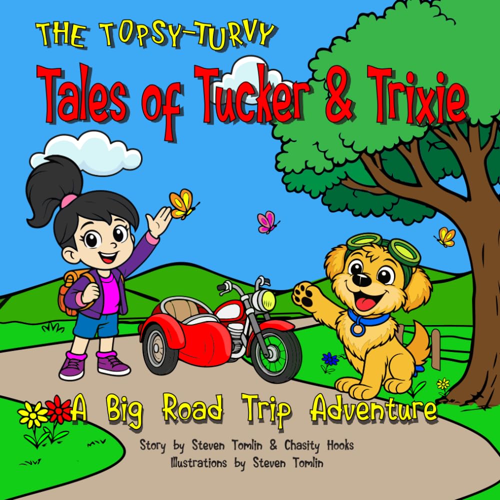 Tales of Tucker and Trixie: A Big Road Trip Adventure (The Topsy-Turvy Tales)
