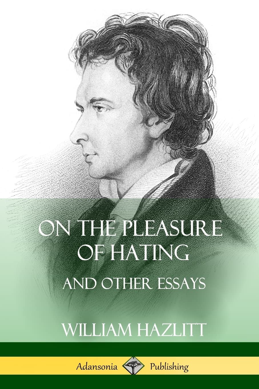 On the Pleasure of Hating: and Other Essays