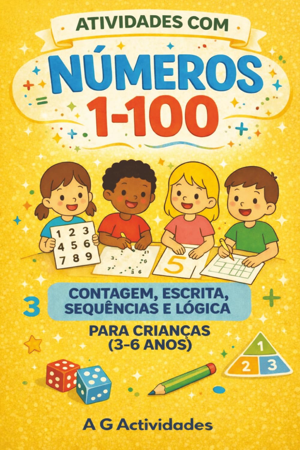 Actividades com Números 1–100: Contagem, Escrita, Sequências e Lógica para Crianças (4–7 anos) (Livrinhos de Actividades de Crianças ( 3-6 anos))