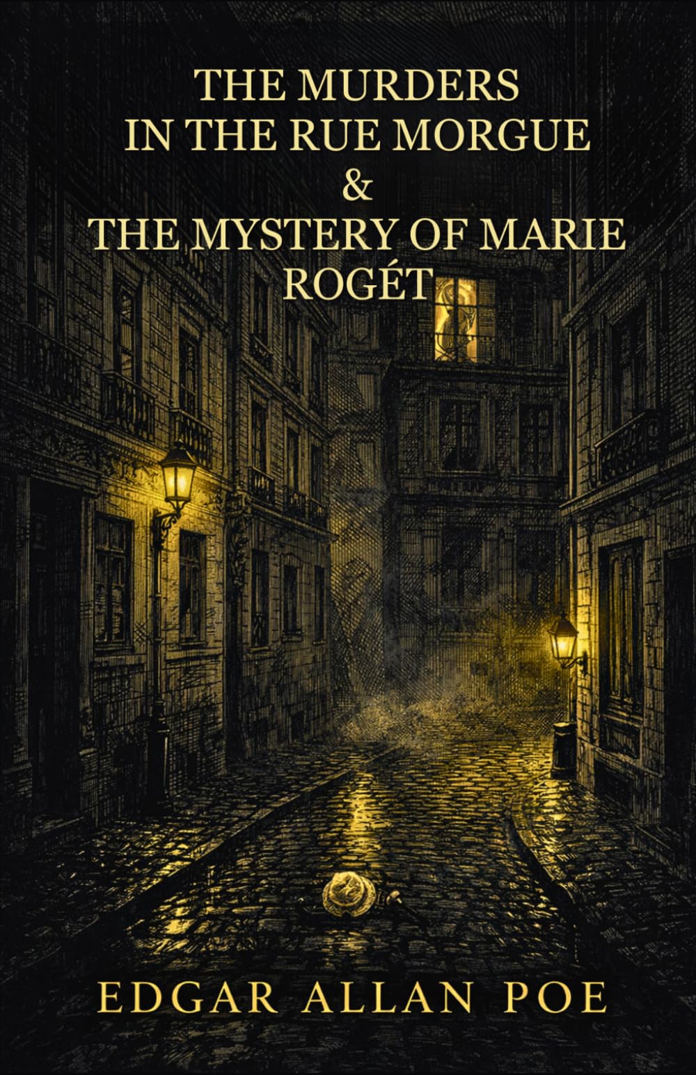 THE MURDERS IN THE RUE MORGUE AND THE MYSTERY OF MARIE ROGÊT