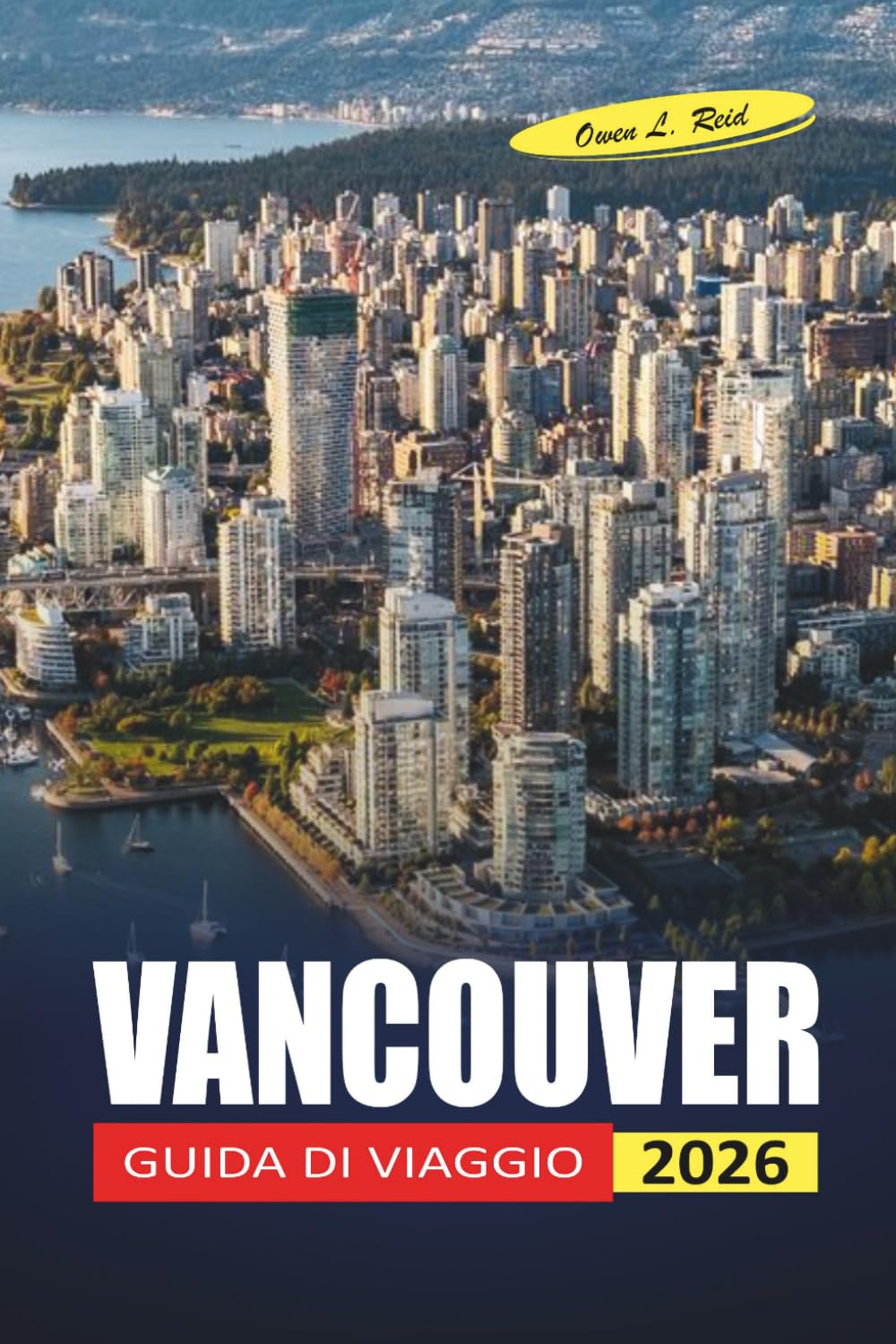 Vancouver Guida Di Viaggio 2026: Esplorare quartieri, avventure all'aperto ed esperienze culturali