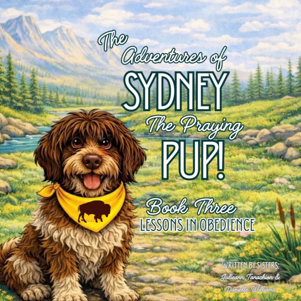 The Adventures of Sydney The Praying Pup! Book Three-Lessons in Obedience: 3