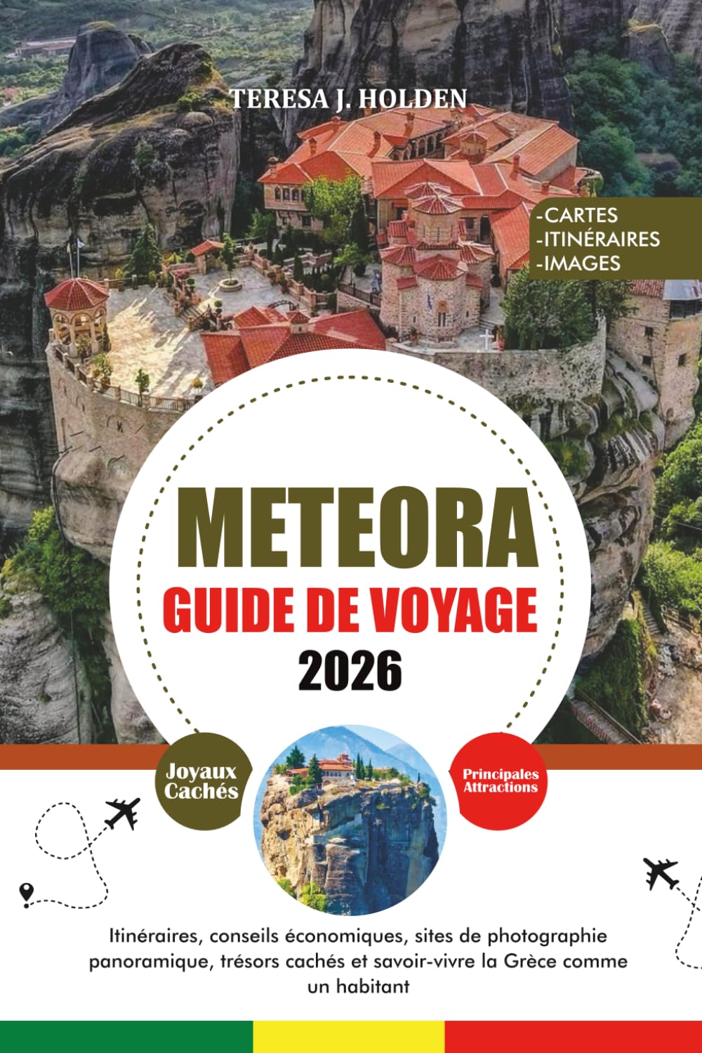 GUIDE DE VOYAGE METEORA 2026: Itinéraires, conseils économiques, sites de photographie panoramique, trésors cachés et savoir-vivre la Grèce comme un habitant