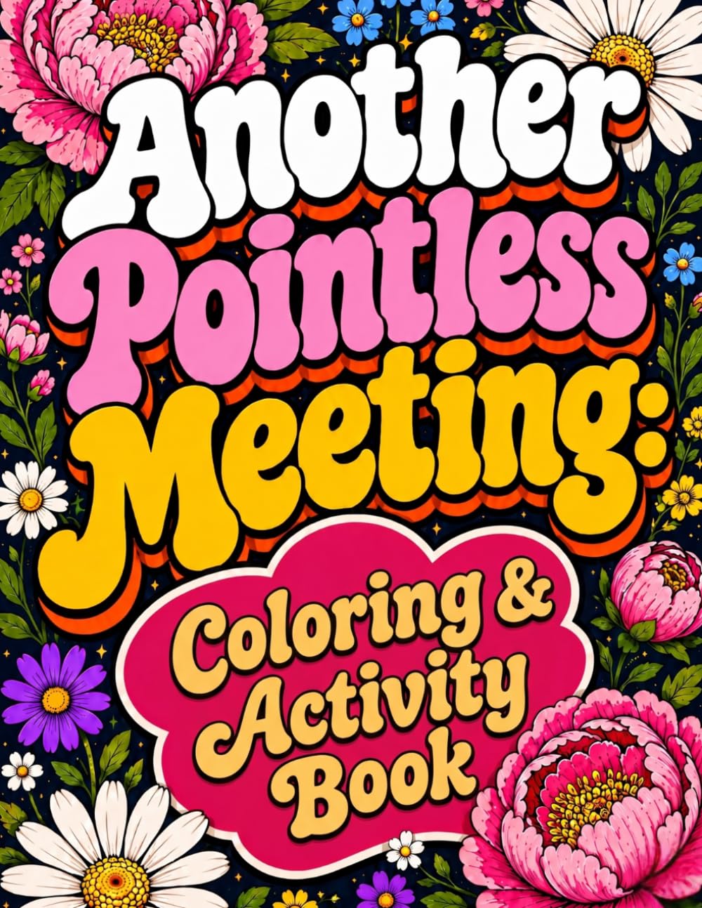 Another Pointless Meeting: Coloring & Activity Book for Women - Funny Office Humor Gag Gift