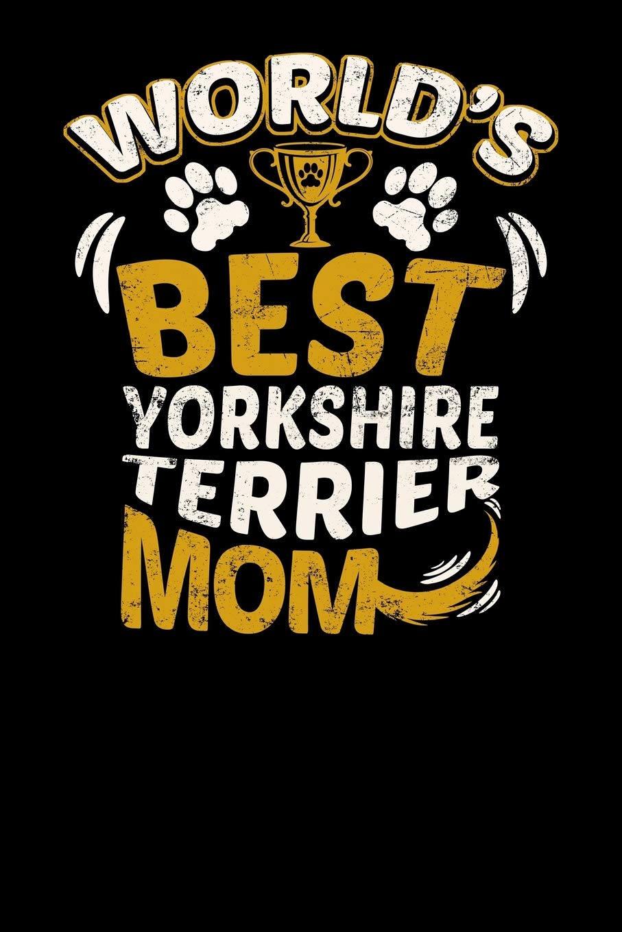 World's Best Yorkshire Terrier Mom: Fun Diary for Dog Owners with dog stationary paper, cute illustrations, and more