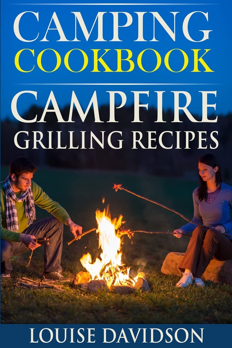 Camping Cookbook: Campfire Grilling Recipes: Volume 1 (Camp Cooking)