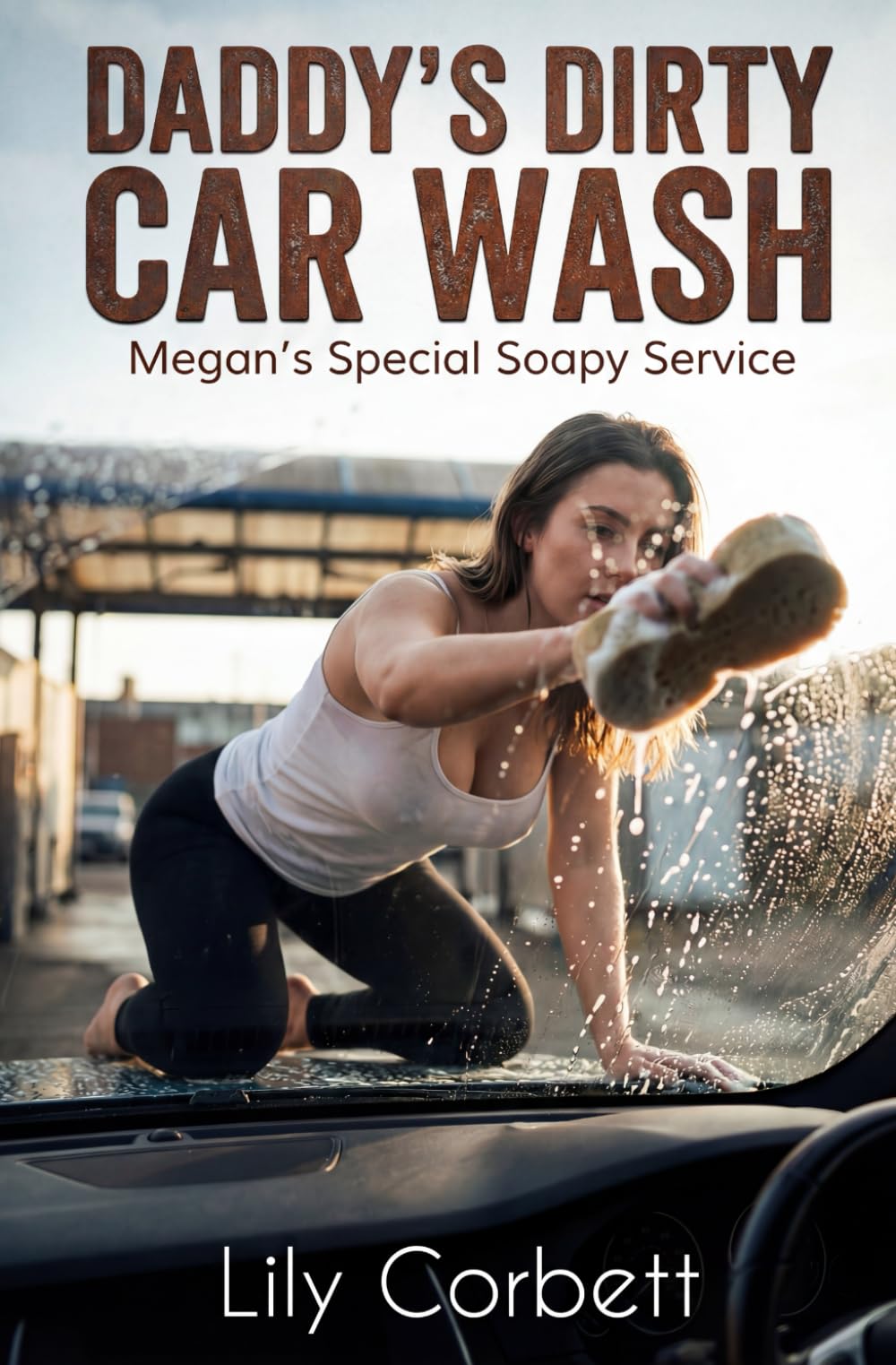 Daddy's Dirty Car Wash: Megan's Special Soapy Service (Daddy Issues: Forbidden Taboo Mentors)