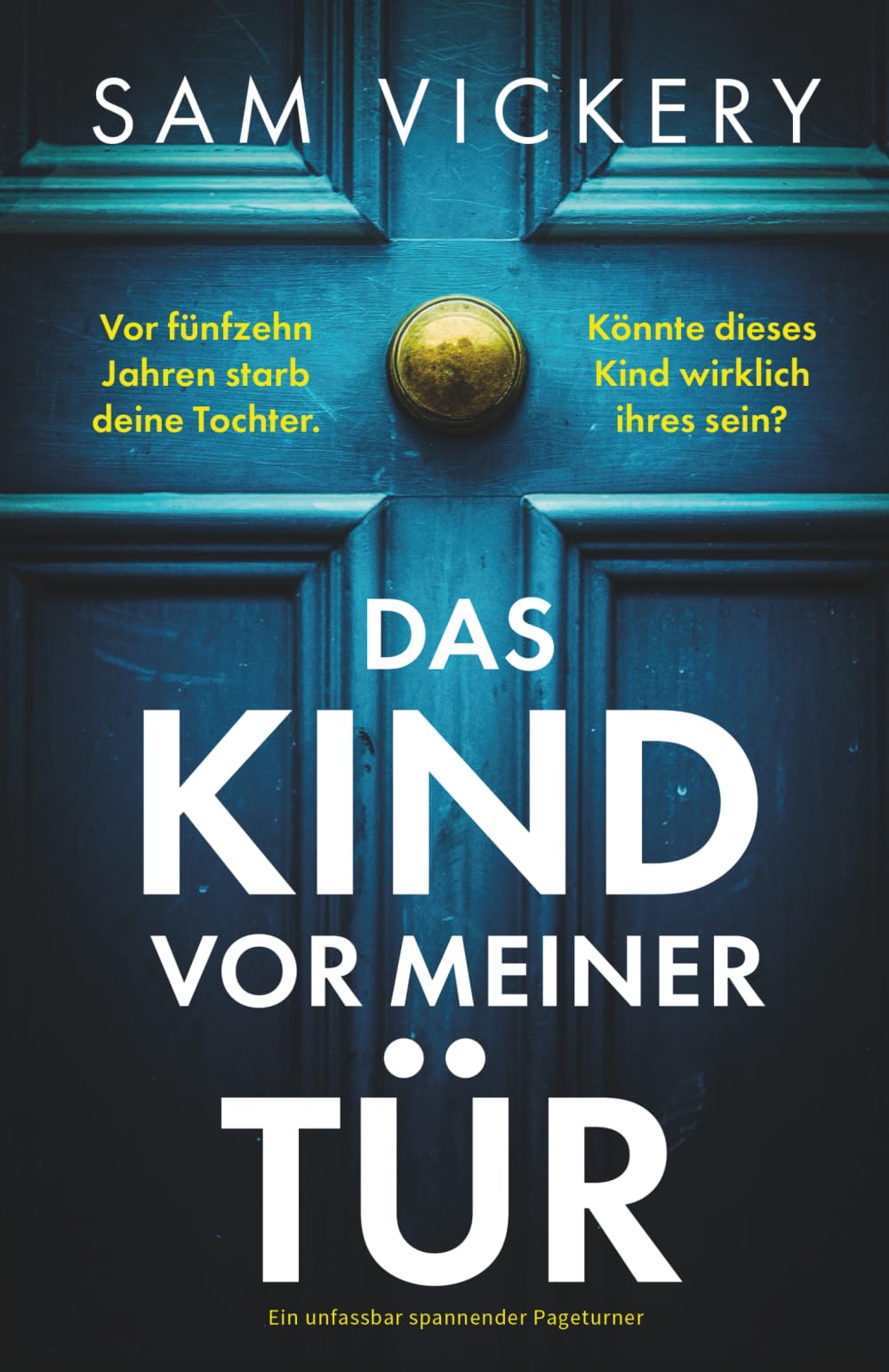 Das Kind vor meiner Tür: Ein unfassbar spannender Pageturner