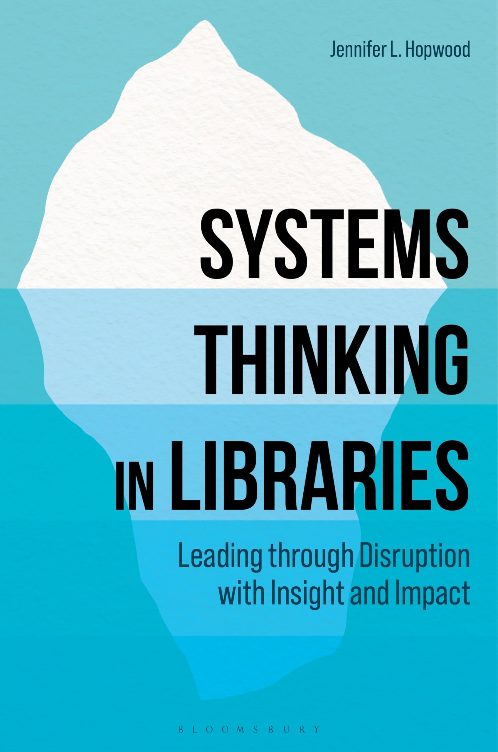 Systems Thinking in Libraries: Leading through Disruption with Insight and Impact