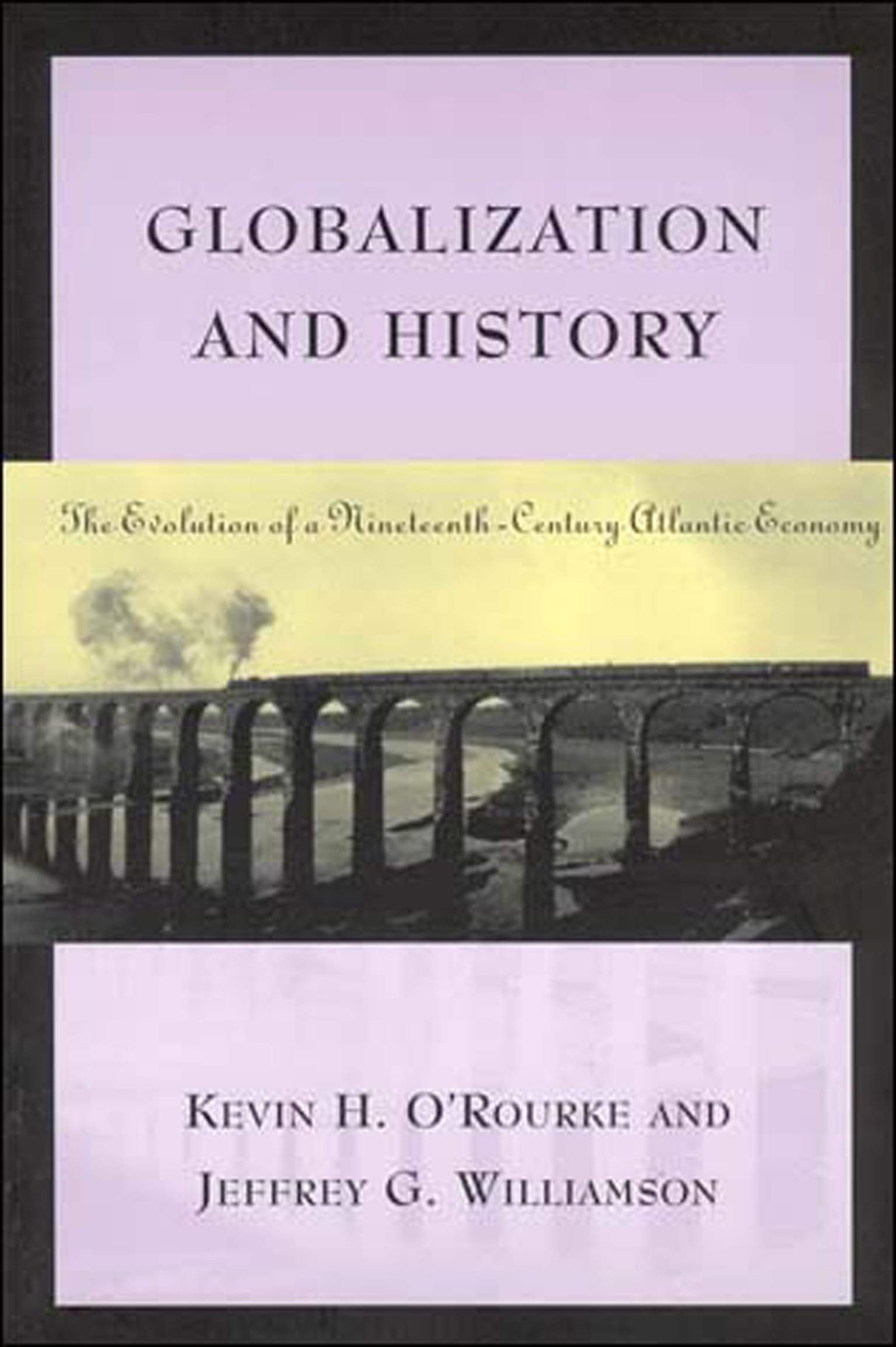 Globalization and History: The Evolution of a Nineteenth-Century Atlantic Eco