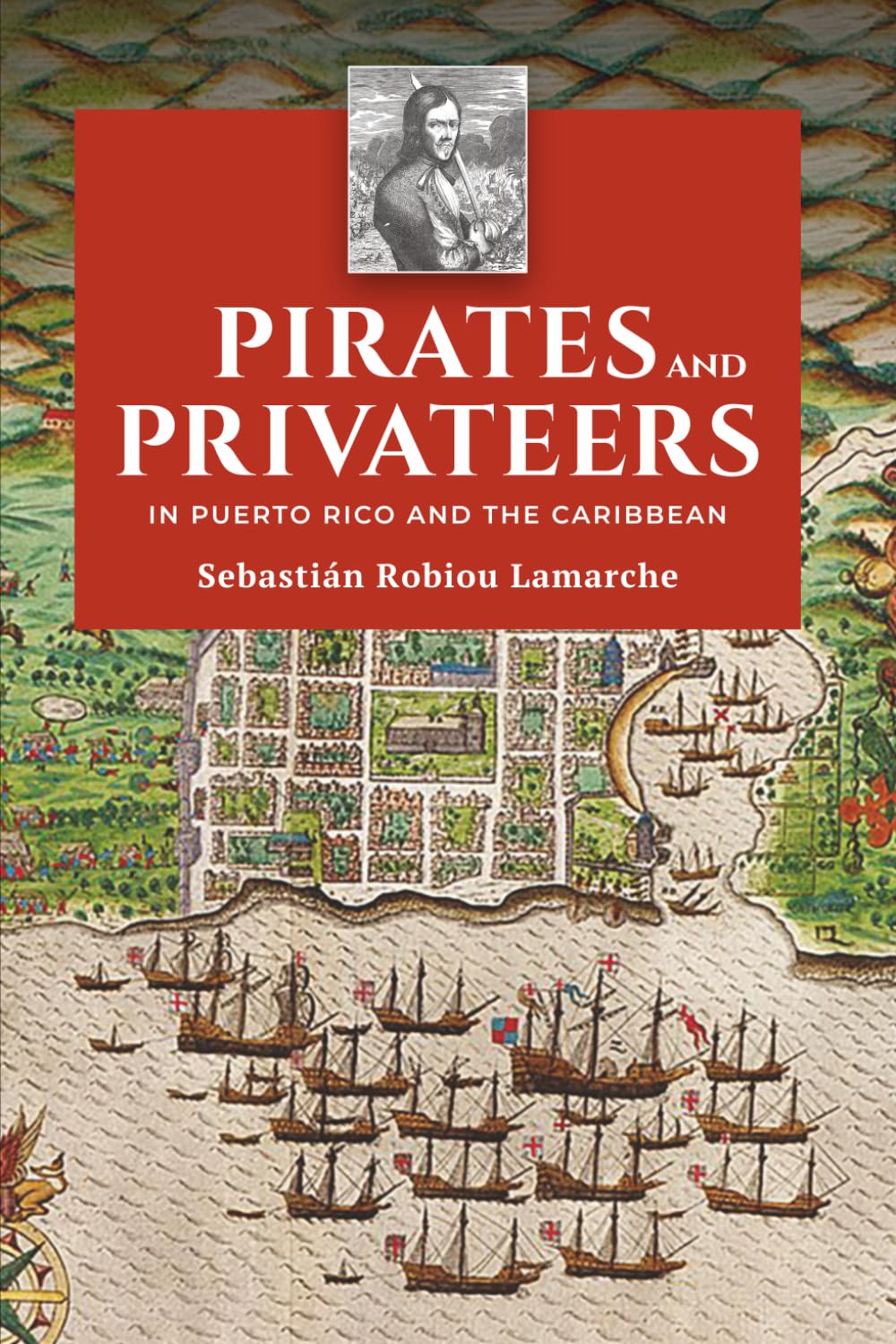 PIRATES and PRIVATEERS in PUERTO RICO and the CARIBBEAN