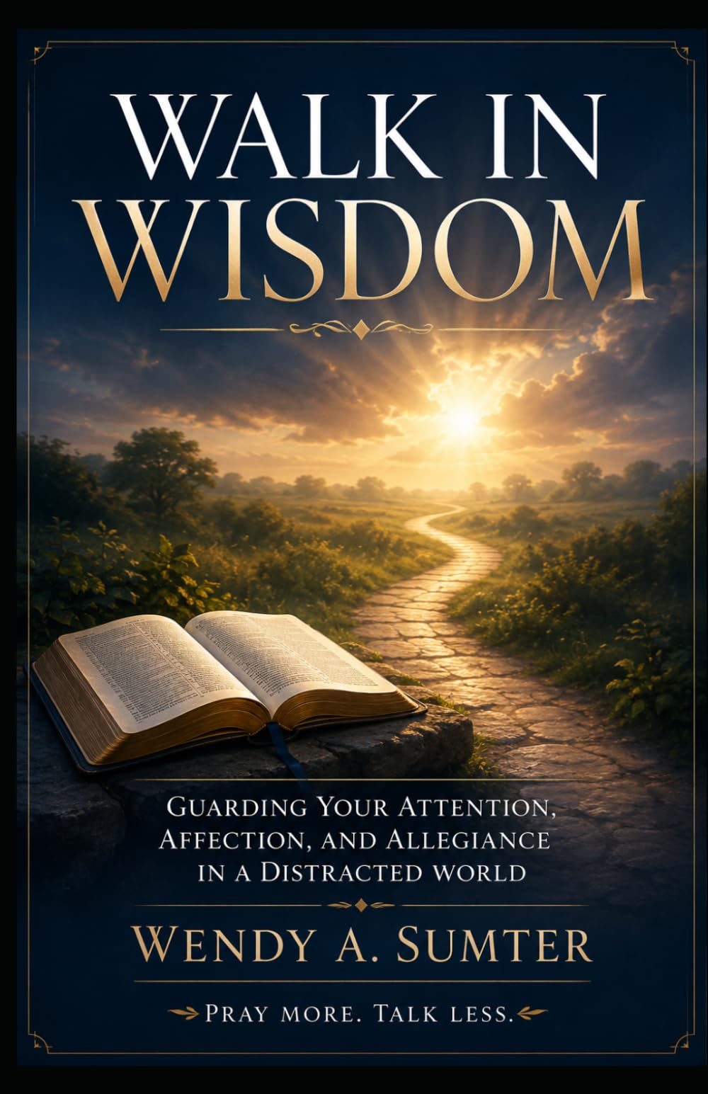 Walk In Wisdom: Pray More, Talk Less