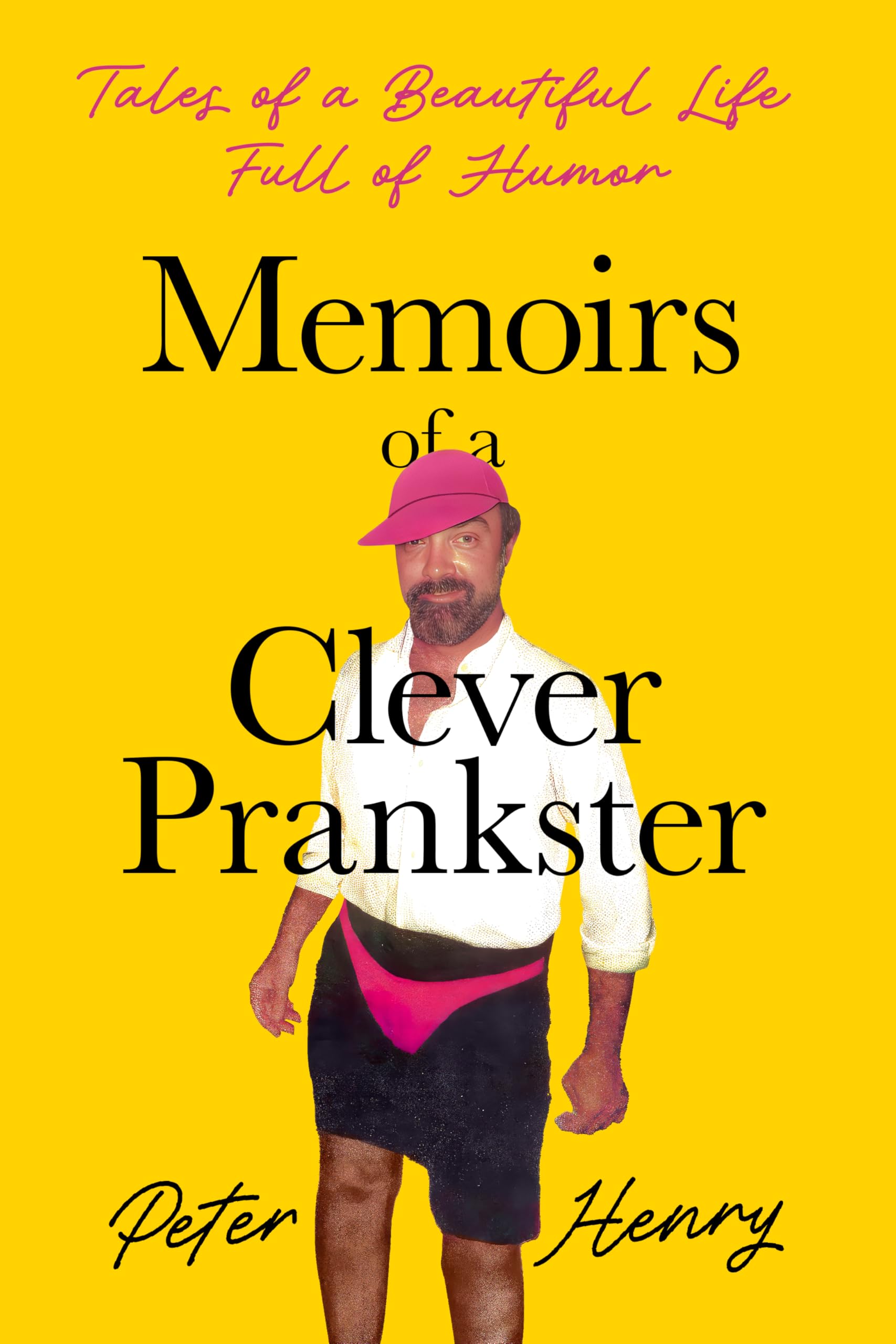 Memoirs Of A Clever Prankster: Tales Of A Beautiful Life Full Of Humor