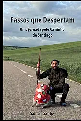 PASSOS QUE DESPERTAM: Uma jornada poética pelo Caminho de Santiago (Portuguese Edition)