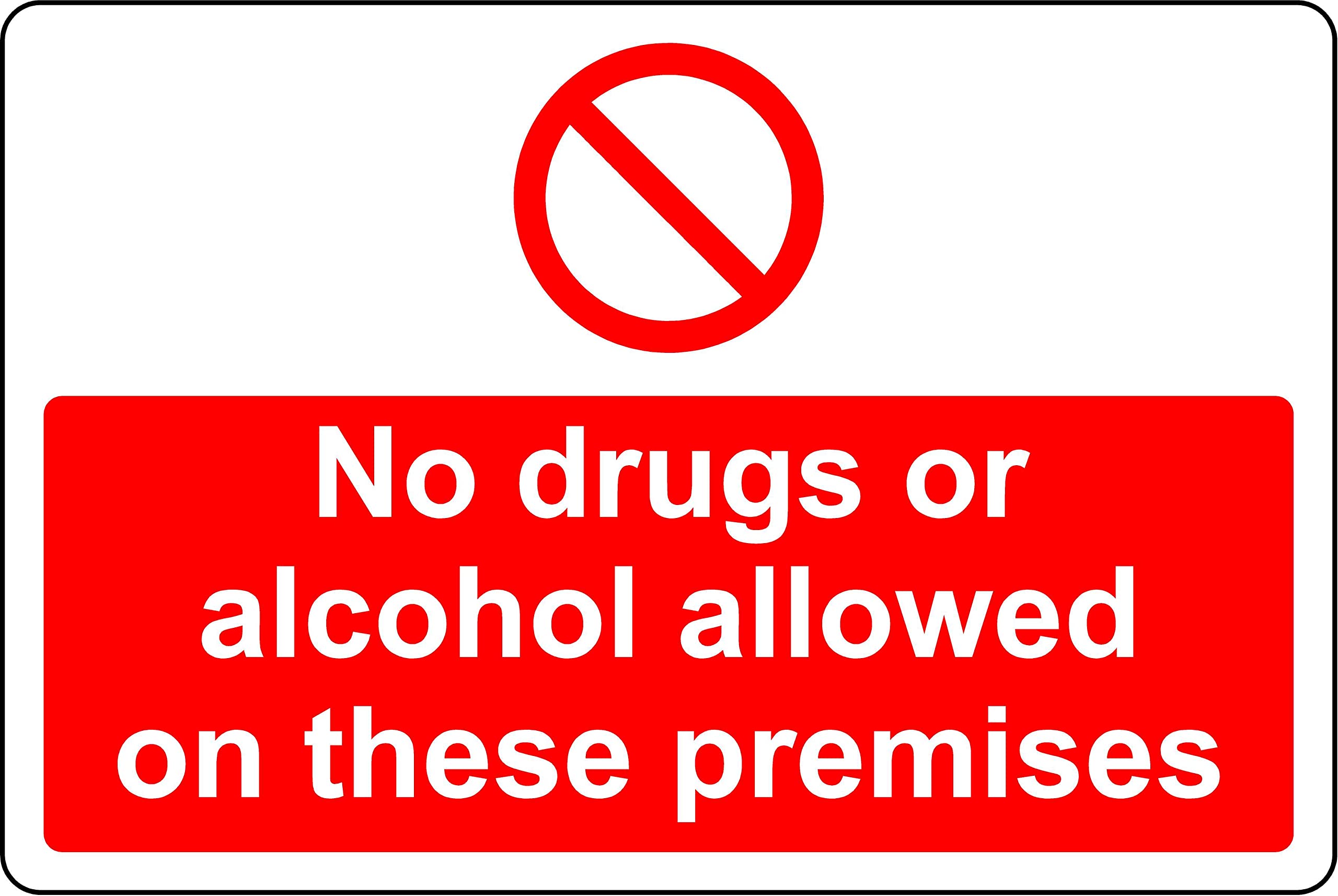 No drugs or alcohol allowed on these premises Safety - 1mm Plastic sign (400mm x 300mm)