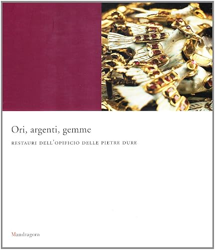 Ori, argenti, gemme. Restauri dell'opificio delle pietre dure