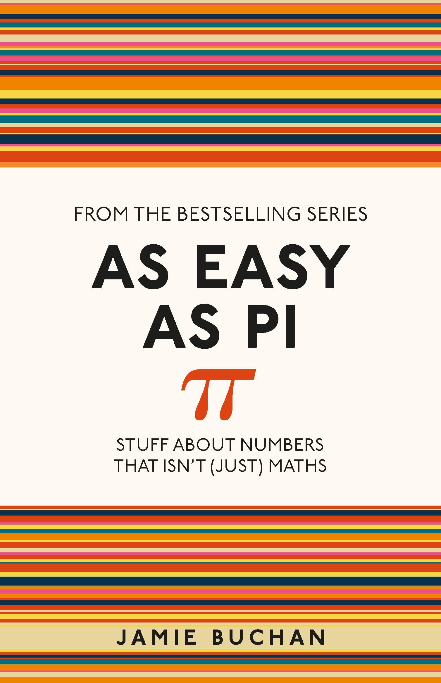 As Easy As Pi: Stuff about numbers that isn't (just) maths - Buchan, Jamie