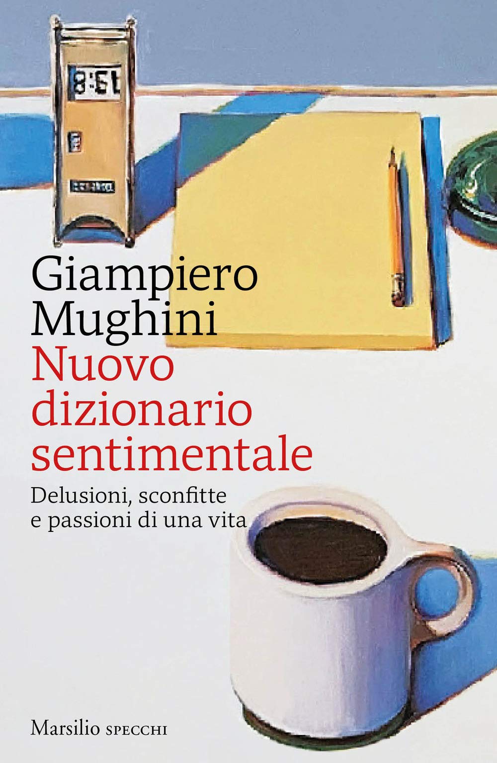 Nuovo Dizionario Sentimentale. Delusioni, Sconfitte E Passioni Di Una Vita - 4