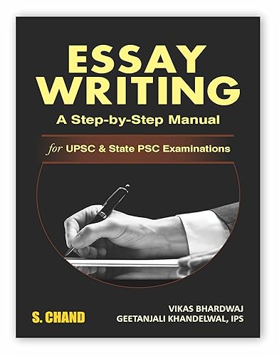Essay Writing: A Step-by-Step Manual for UPSC Civil Services IAS/ IPS &amp; State PSC Main Exams | Prelims &amp; Mains | CSE | State Administrative Exam | PYQs from 1991-2023 | S. Chand's Book 2024