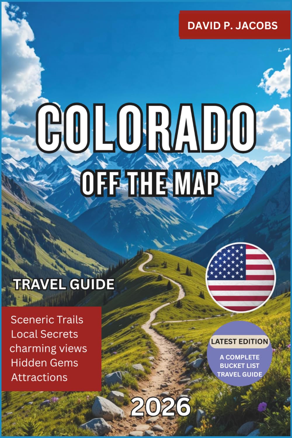 Colorado Off the Map 2026: Complete Travel Guide: Mountain Towns, Scenic Drives & Alpine Trails