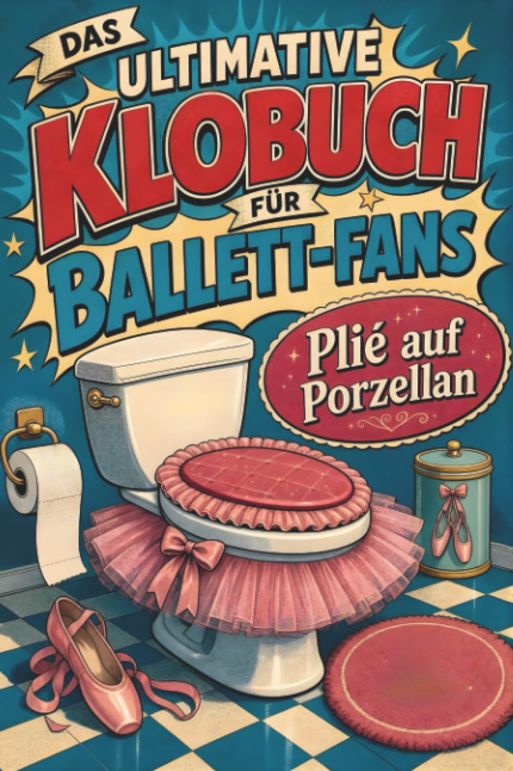 Das ultimative Klobuch für Ballett-Fans: Plié auf Porzellan. Lustiges Geschenk für Fans von Ballett, Schwanensee und Spitzenschuhen